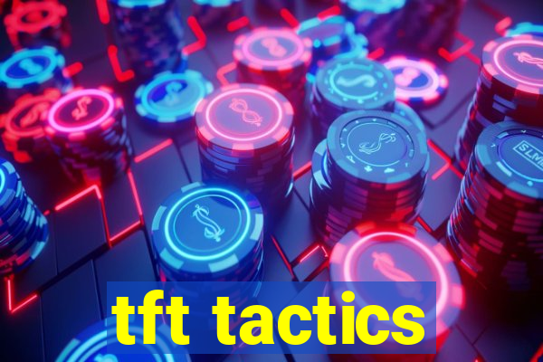 tft tactics